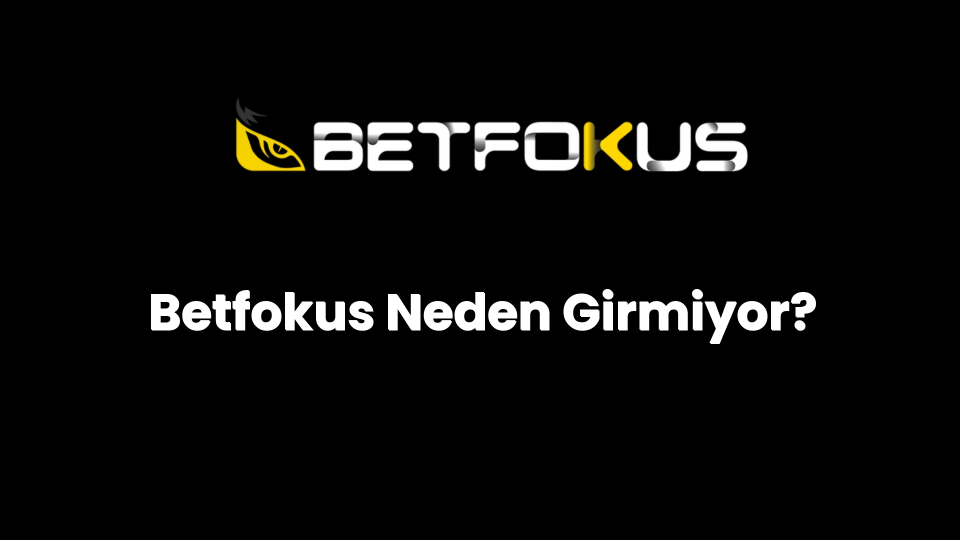 betfokus neden girmiyor 158