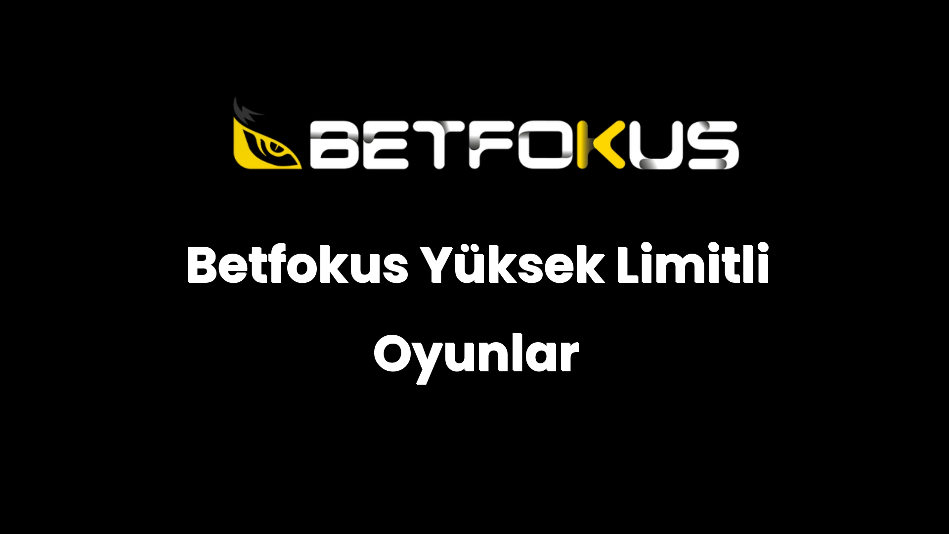 betfokus yuksek limitli oyunlar 160